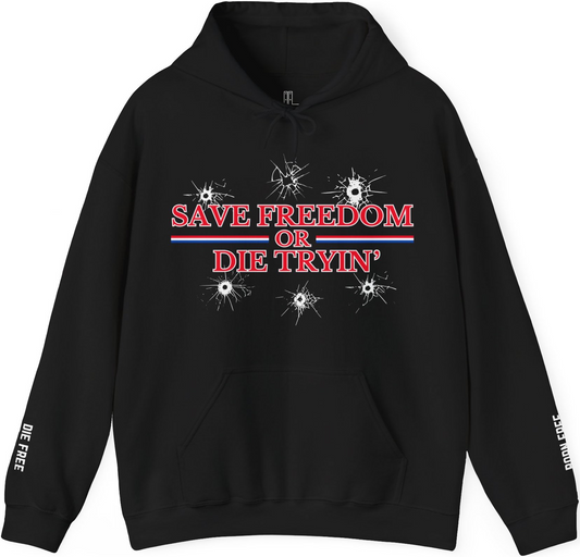 SAVE FREEDOM OR DIE TRYIN' HOODIE